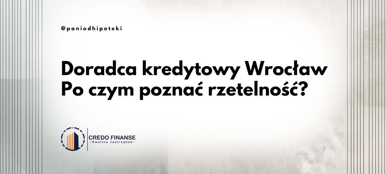 Doradca kredytowy Wrocław – grafika do artykułu o rzetelnym wsparciu przy kredycie hipotecznym