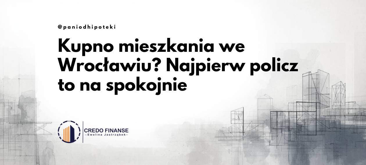 Kupno mieszkania we Wrocławiu a kredyt hipoteczny – grafika do artykułu Credo Finanse